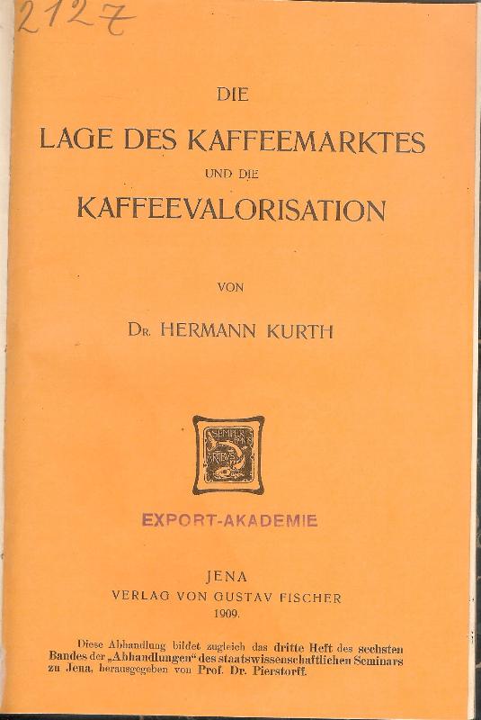 Kurth, Hermann  Die Lage des Kaffeemarktes und die Kaffeevalorisation. 