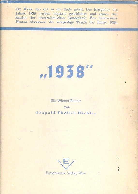 Ehrlich-Hichler, Leopold (d. i. Leopold Ehrlich)  1938. Ein Wiener Roman. 