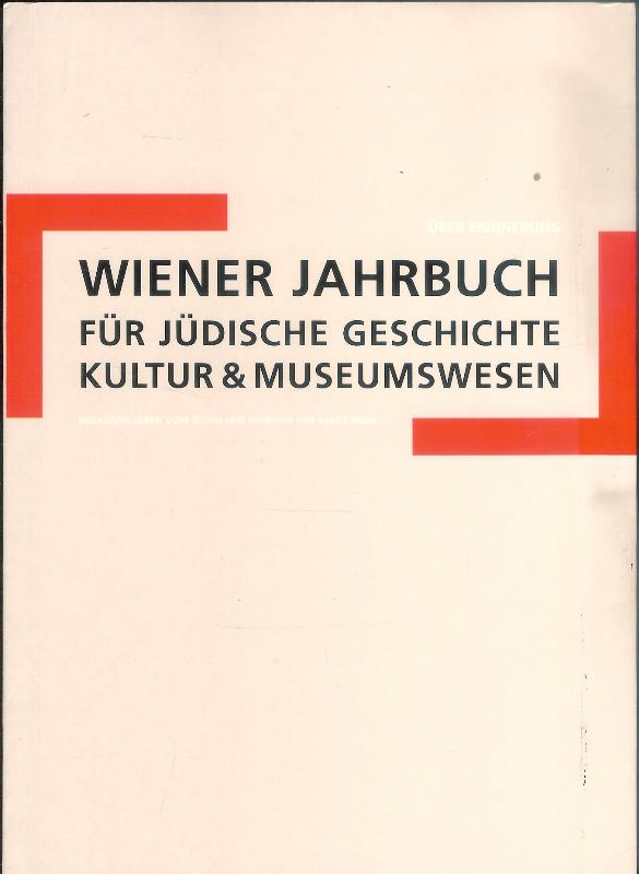 Jüdisches Museum der Stadt Wien (Hg.)  Wiener Jahrbuch für jüdische Geschichte, Kultur & Museumswesen. Band 3: Über Erinnerung. 
