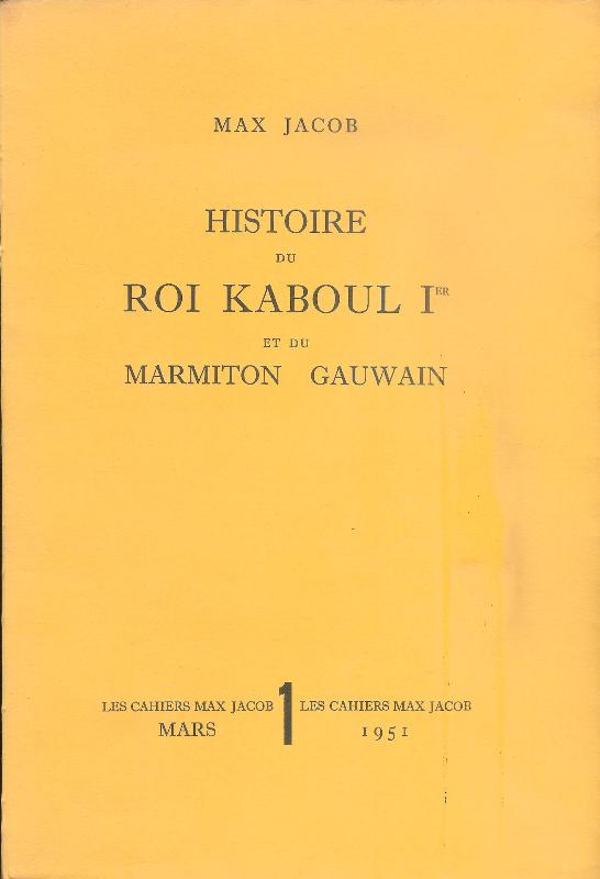 Jacob, Max  Histoire du Roi Kaboul 1er et du Marmiton Gauwain. 