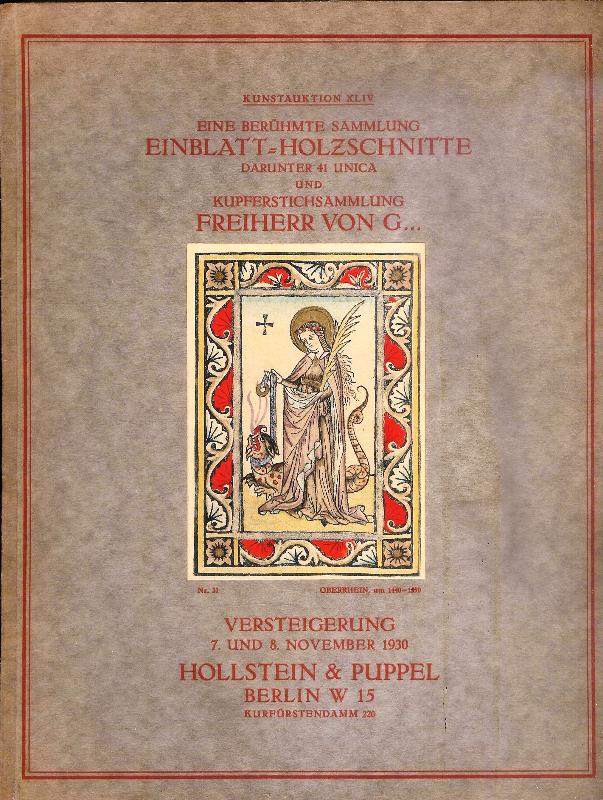 Hollstein & Puppel Versteigerungen  Kunstauktion XLIV. Eine berühmte Sammlung Einblatt-Holzschnitte, darunter 41 Unica. Wertvolle Kupferstiche alter Meister. 