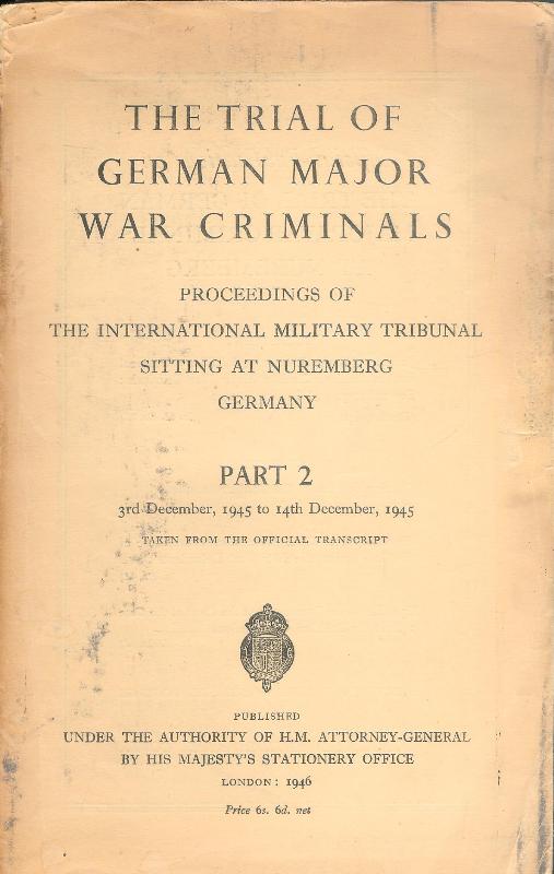Nürnberger Prozesse -  The Trial of German Major War Criminals, proceedings of the International Milirary Tribunal Sitting at Nuremberg, Germany. Part 2 (3rd December 1945 to 14th December 1945). 