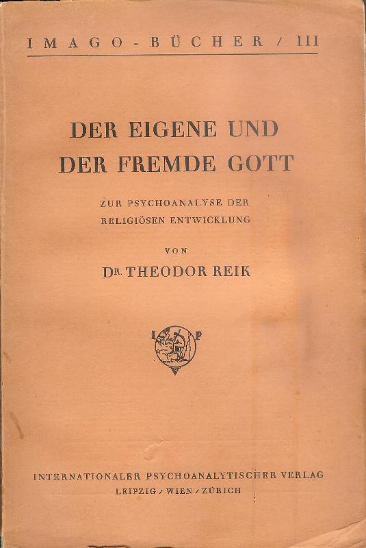 Reik, Theodor  Der eigene und der fremde Gott. Zur Psychoanalyse der religiösen Entwicklung. 