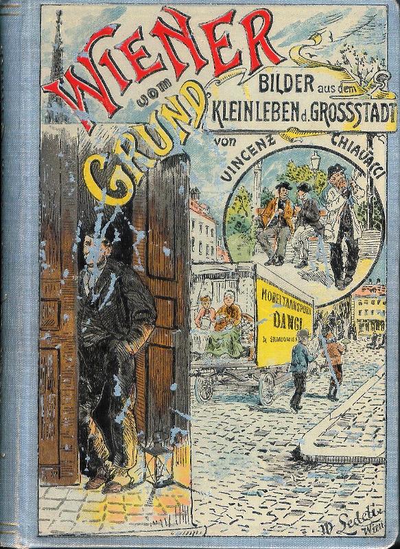 Chiavacci, V.  Wiener vom Grund. Bilder aus dem Kleinleben der Großstadt. 3. Auflage. 