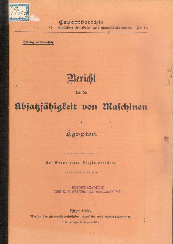 Exportbericht 1906 -  Bericht über die Absatzfähigkeit von Maschinen in Ägypten. Auf Grund eines Spezialberichtes. 