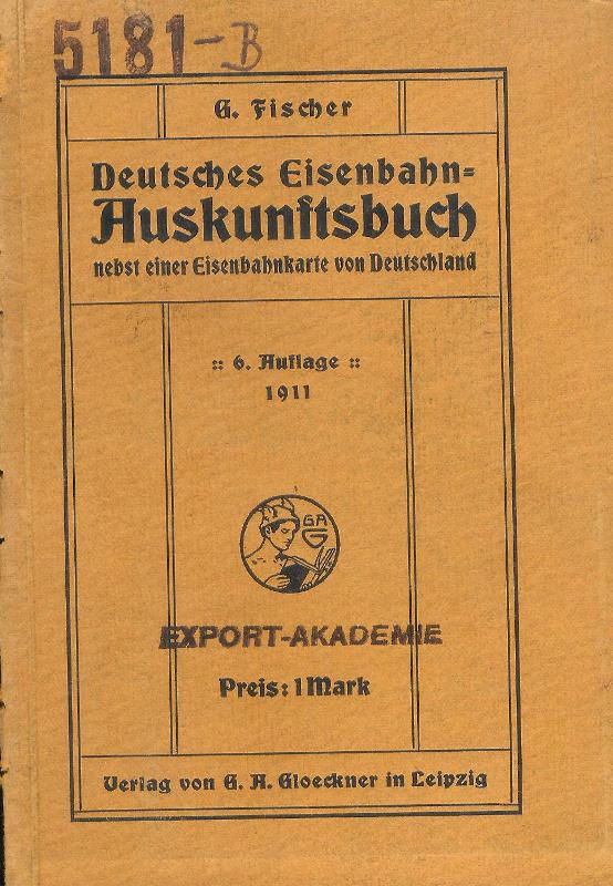 Fischer, G. (Hg.)  Deutsches Eisenbahn-Auskunftsbuch. Sechste Auflage. 