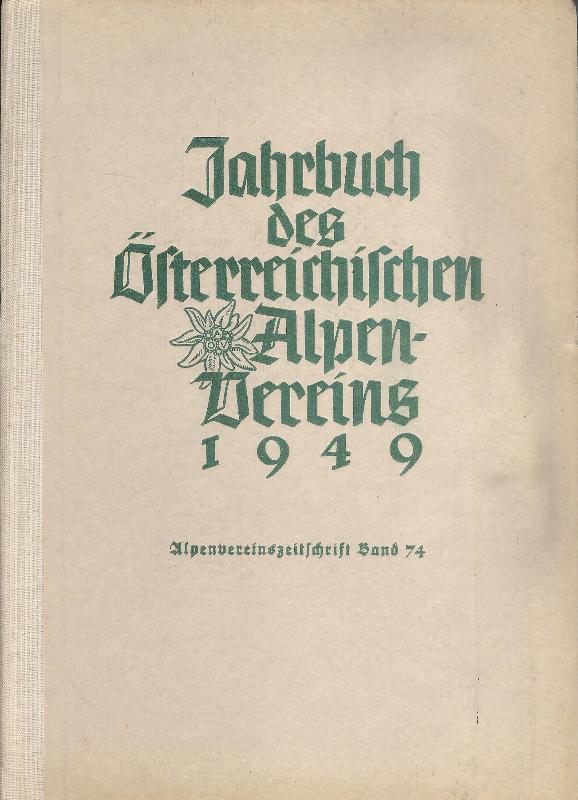 Österreichischer Alpenverein (ÖAV)  Jahrbuch 1949. Alpenvereinszeitschrift Band 74. 