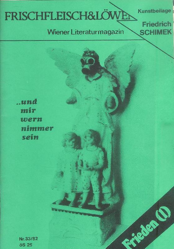 Frischfleisch & Löwenmaul  Wiener Literaturmagazin. Nr. 33/82. (Themenheft: Frieden). + Kunstbeilage von Friedrich Schimek. 