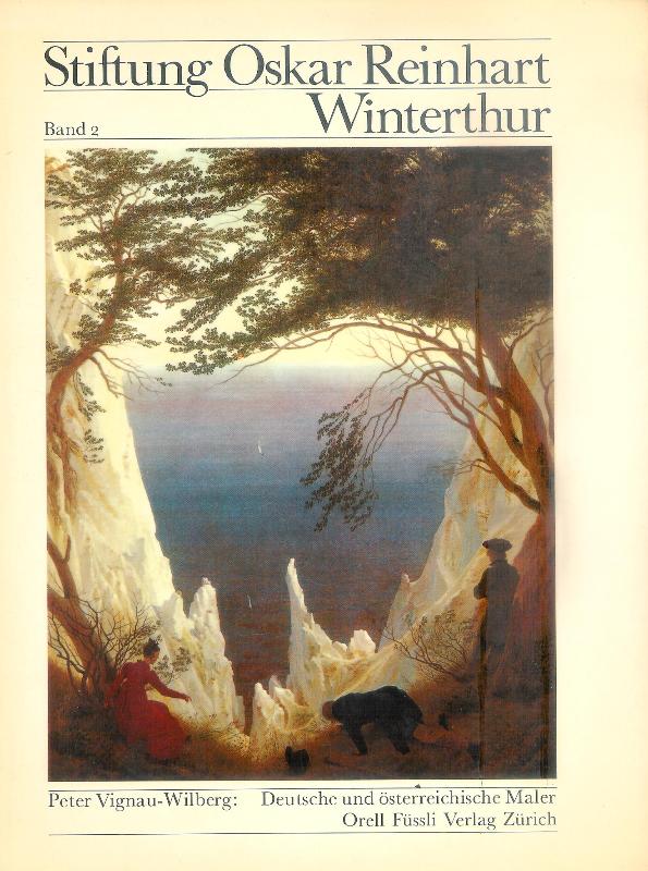 Vignau-Wilberg, Peter  Deutsche und österreichische Maler des 19. Jahrhunderts (= Stiftung Oskar Reinhart Winterthur, Bd. 2). 