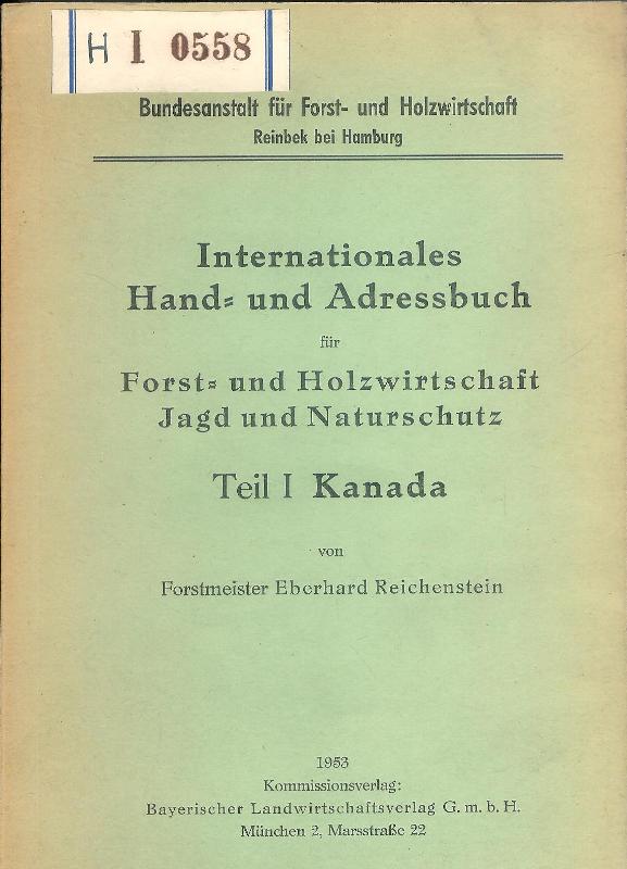 Reichenstein, Eberhard  Internationales Hand- und Adressbuch für Forst- und Holzwirtschaft, Jagd und Naturschutz. Teil I: Kanada. 