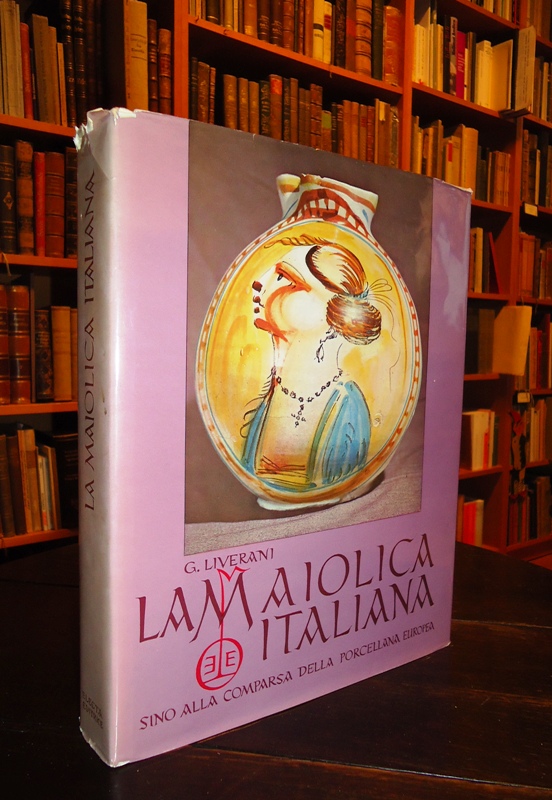 Liverani, Giuseppe  La maiolica italiana sino alla comparsa della porcellana europea. 