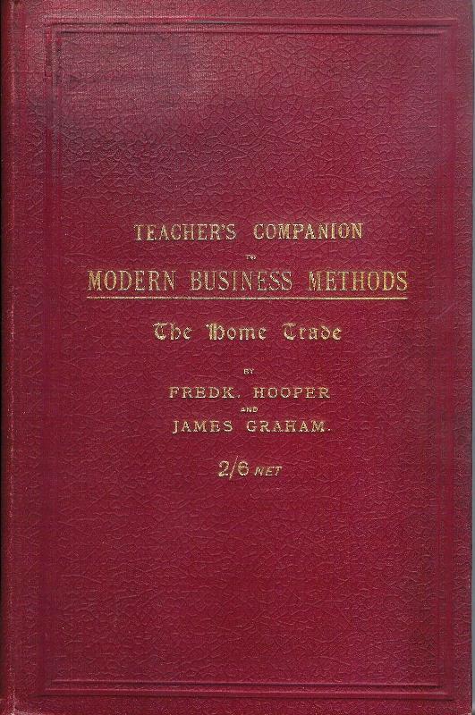 Hooper, Frederick / Graham, James  Teacher´s Company to Modern Business Methods. The Home Trade. 