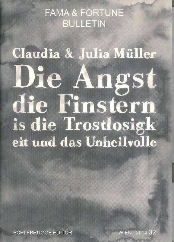 Müller, Claudia & Julia  Die Angst, die Finsternis, die Trostlosigkeit und das Unheilvolle. 