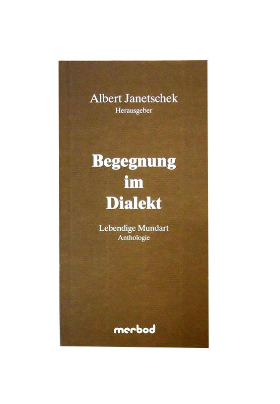 Janetschek, Albert (Hg.)  Begegnung im Dialekt. Lebendige Mundart. Anthologie. 
