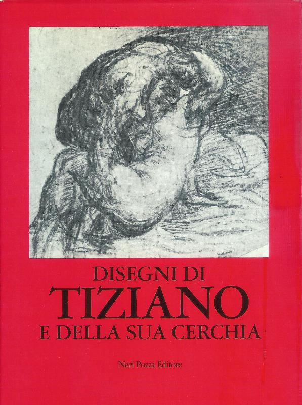 Oberhuber, Konrad  Disegni di Tiziano, e della sua cerchia. Catalogo a cura di Konrad Oberhuber. 