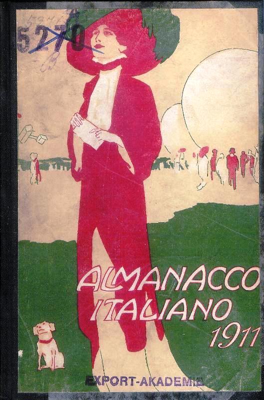 Almanacco Italiano 1911 -  Piccola Enciclopedia Popolare della vita pratica e annuario diplomatico amministrativo e statistico. Anno XVI 1911 con 1000 figure. 
