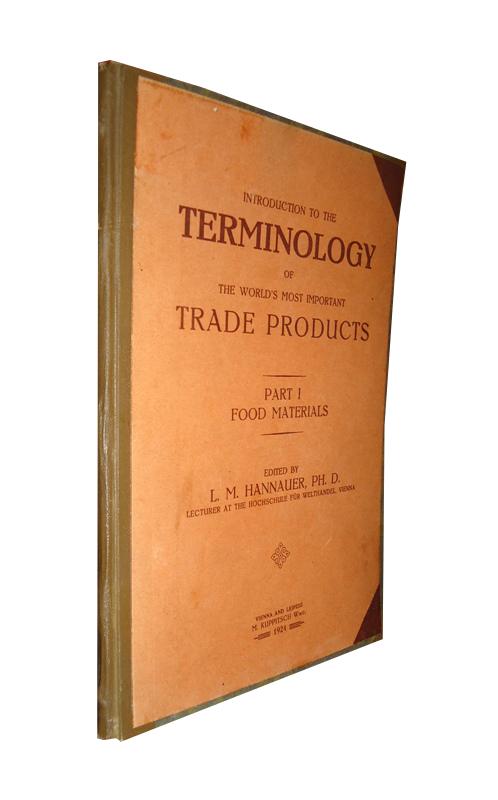 Hannauer, L. M.  Introduction to the Terminology of the Worlds´s most important Trade Products. Part I: Food Materials. 
