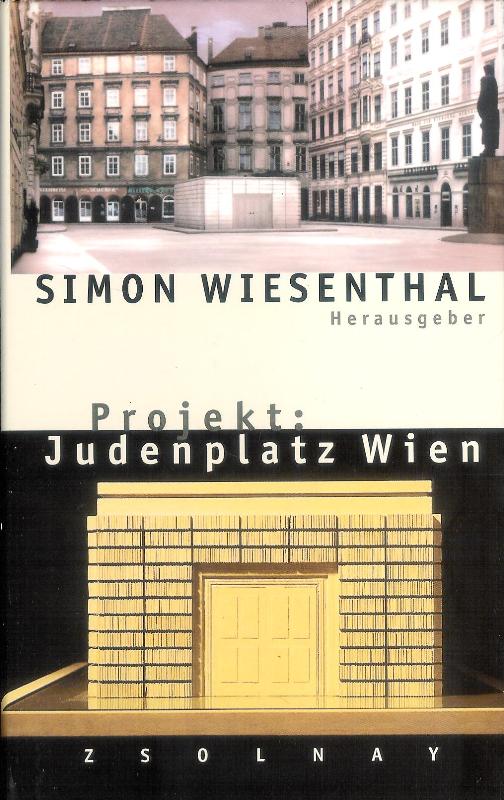Wiesenthal, Simon (Hg.)  Projekt: Judenplatz Wien. Zur Konstruktion von Erinnerung. 