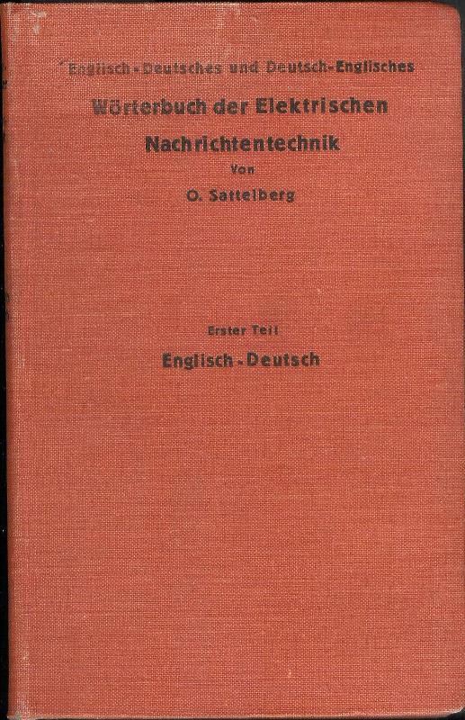 Sattelberg, O.  Dictionary of Technological Terms Used in Electrical Communication. Part First: English-German. Wörterbuch der Elektrischen Nachrichtentechnik. Erster Teil: Englisch-Deutsch. 
