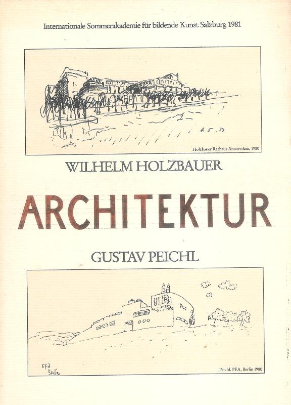 Holzbauer, Wilhelm / Peichl, Gustav  Architektur. Hg. von der Gesellschaft der Akademiefreunde Wien anläßlich der Ausstellung der Internationalen Sommerakademie für bildende Kunst Salzburg 1981. 