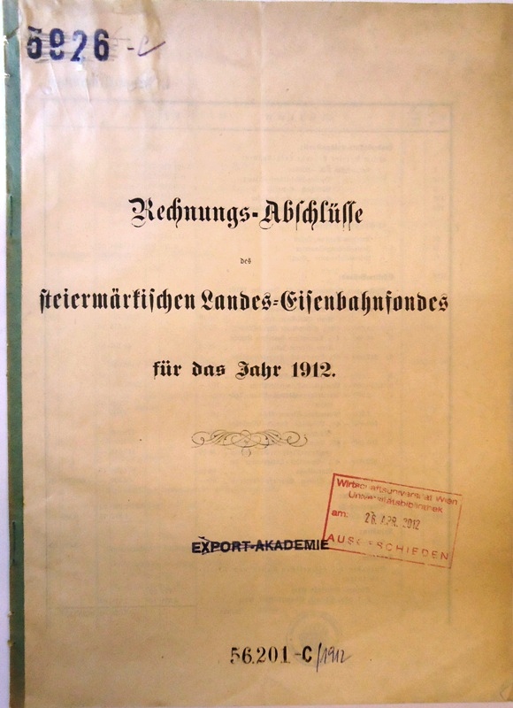 Eisenbahn -  Rechnungs-Abschlüsse des steiermärkischen Landes-Eisenbahnfondes für das Jahr 1912. 