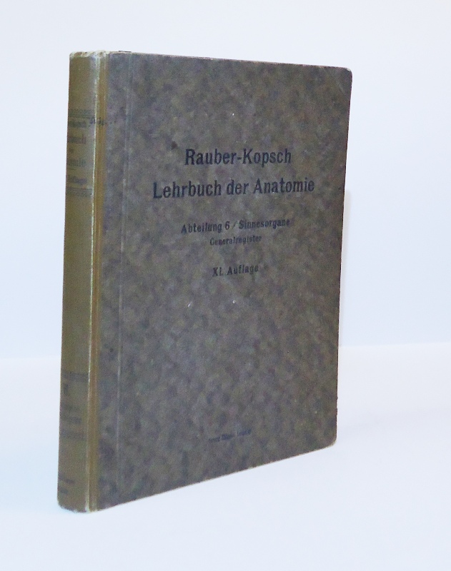 Kopsch, Fr.  Rauper´s Lehrbuch der Anatomie des Menschen. Bd. 6: Sinnesorgane. 11. vermehrte und verbesserte Auflage. 