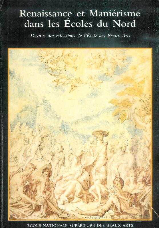 Catalogue D´Exposition  Renaissance et Manierisme dans les Ecoles du Nord. Dessins des collections de l'Ecole des Beaux-Arts. 