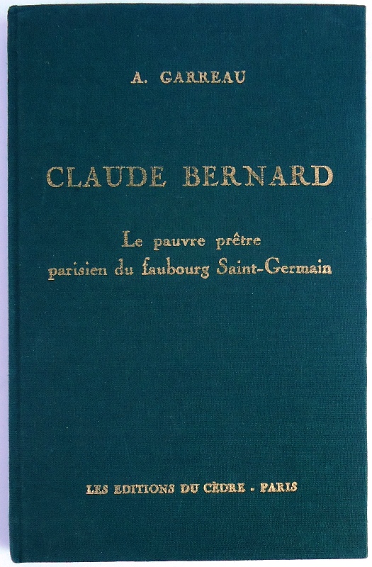 Garreau, Albert  Claude Bernard. Le pauvre prete parisien du faubourg Saint-Germain. 