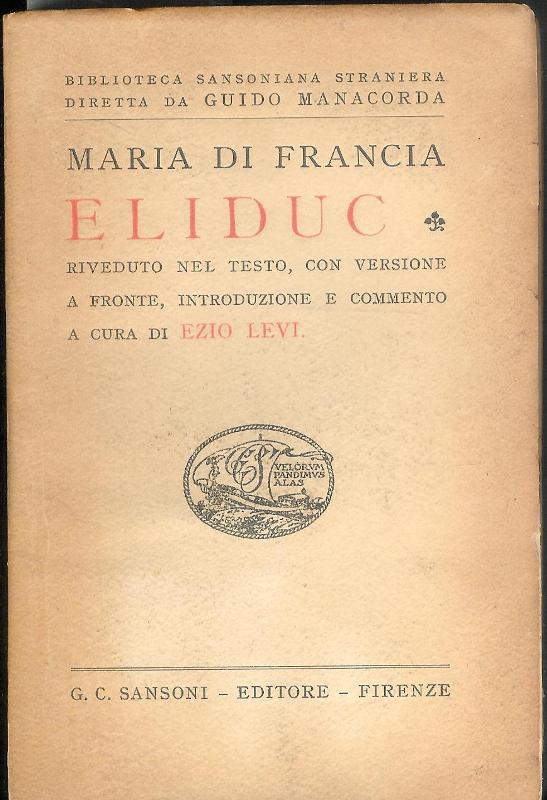 Francia, Maria di  Eliduc. Riveduto nel testo, con versione a fronte, introduzione e commento a cura di Ezio Levi. 