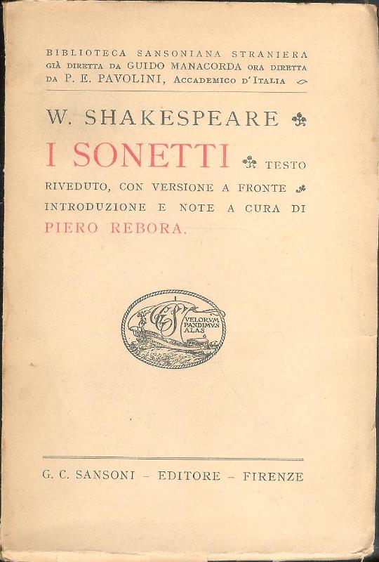 Shakespeare, W.  I sonetti. Testo riveduto, con versione a fronte introduzione e note a cura di Piero Rebora. 