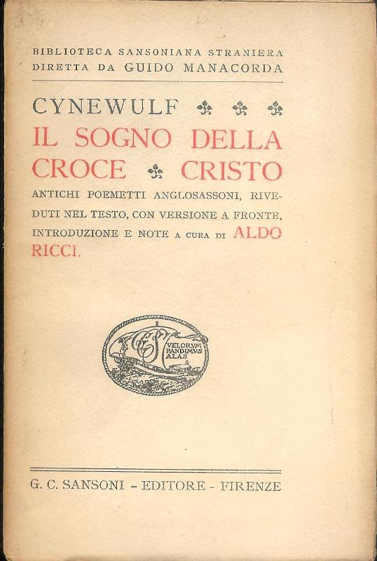 Cynewulf  Il sogno della croce cristo. Cristo. Antichi poemetti anglosassoni, riveduti nel testo, con versione a fronte, introduzione e note di Aldo Ricci. 