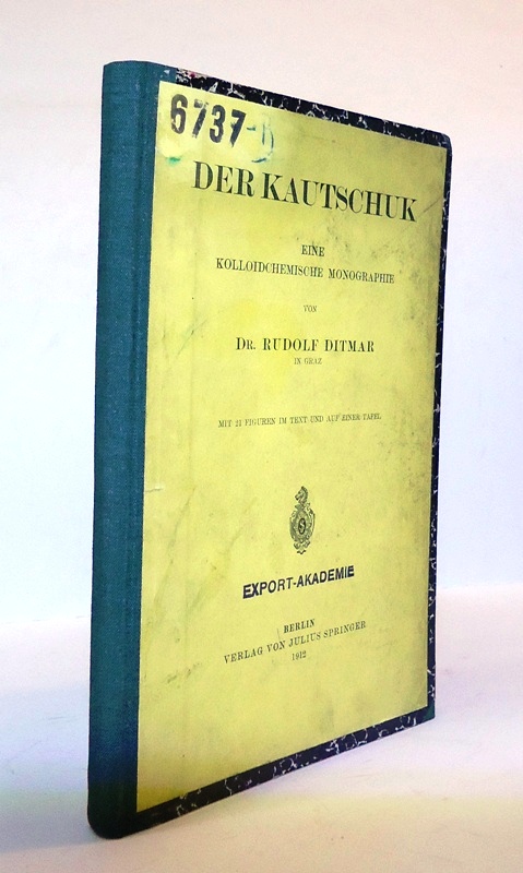 Ditmar, Rudolf  Der Kautschuk. Eine kolloidchemische Monographie. 
