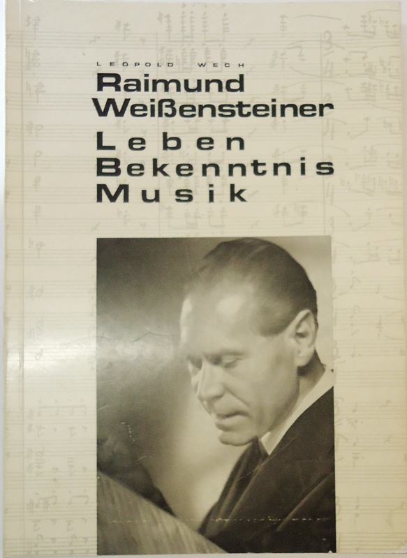 Wech, Leopold  Raimund Weißensteiner. Leben, Bekenntnis, Musik. Eine Biographie. 