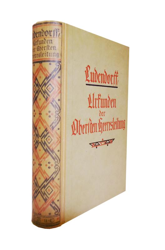 Ludendorff, Erich (Hg.)  Urkunden der Obersten Heeresleitung über ihre Tätigkeit 1916/18. 4., durchges. Auflage. 