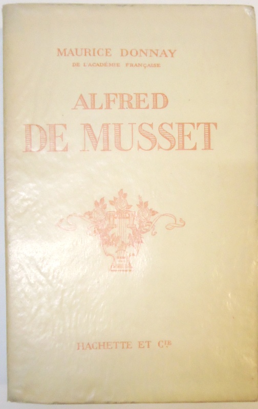 Alfred de Musset - Donnay, Maurice  Alfred de Musset. 