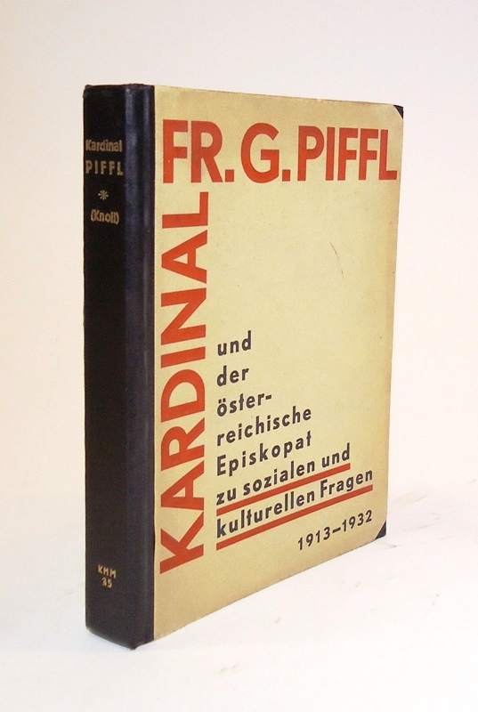 Knoll, August M.  Kardinal Fr. G. Piffl und der österreichische Episkopat zu sozialen und kulturellen Fragen. 1913-1932. Quellensammlung von Ausgust M. Knoll. 