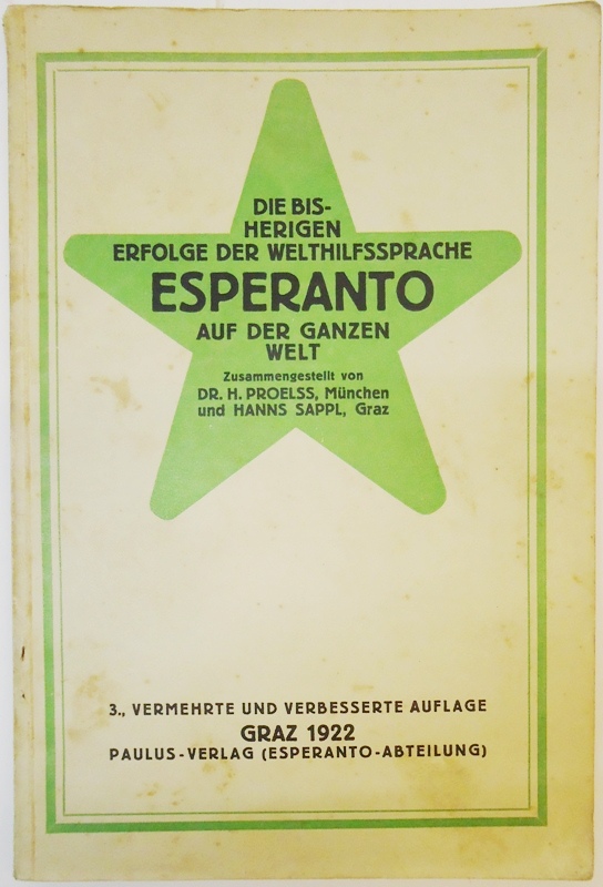 Proelss, H / Sappl, Hanns  Die bisherigen Erfolge der Welthilfssprache Esperanto auf der ganzen Welt. 3., verm. Auflage. 