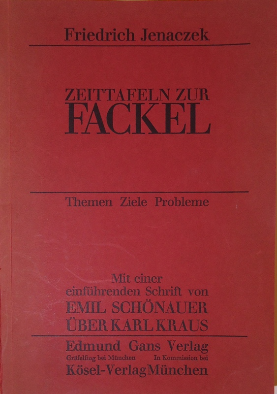 Die Fackel - Jenaczek, Friedrich  Zeittafel zur "Fackel". Themen - Ziele - Probleme. Mit einer einführenden Schrift von Emil Schönauer über Karl Kraus. 