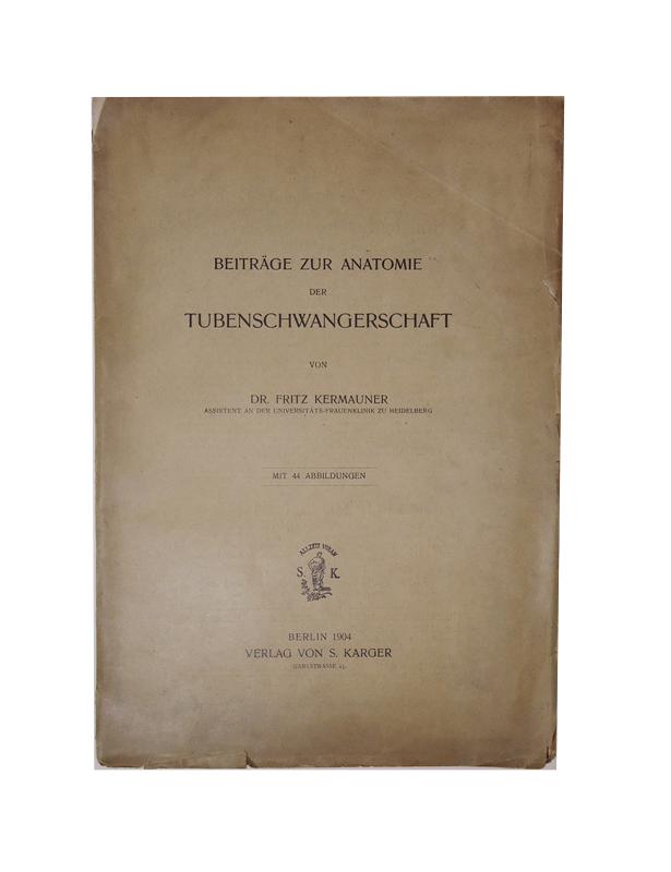 Kermauner, Fritz  Beiträge zur Anatomie der Tubenschwangerschaft. 