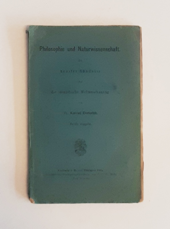 Dieterich, Konrad  Philosophie und Naturwissenschaft, ihr Bündnis und die monistische weltanschauung. Zweite Auflage. 