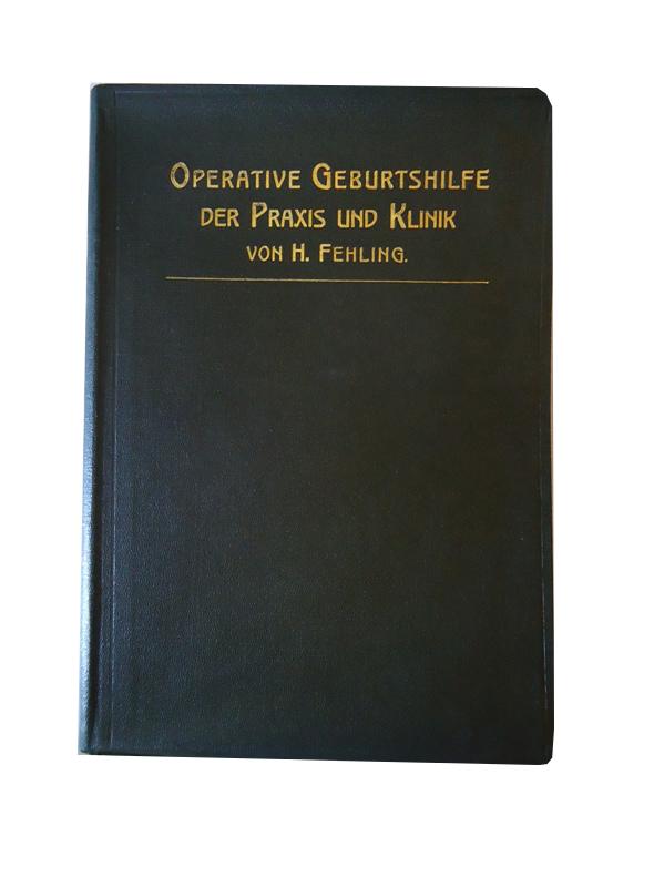 Fehling, Hermann  Die operative Geburtshilfe der Praxis und Klinik in zwanzig Vorträgen. 