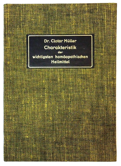 Müller, Clotar  Charakteristik der wichtigsten homöopathischen Heilmittel. 5. Auflage. 