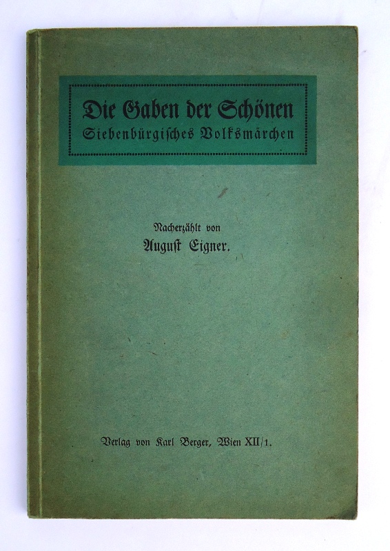 Eigner, August  Die Gaben der Schönen. Siebenbürgisches Volksmärchen. 