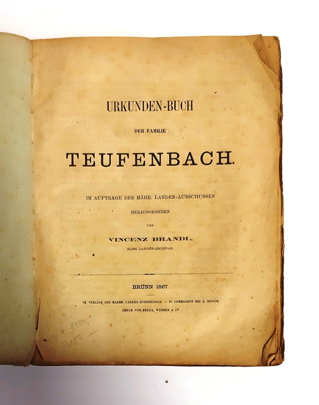 Brandl, Vincenz (Hg.)  Urkunden-Buch der Familie Teufenbach. Im Auftrage des Mähr. Landes-Ausschusses. 