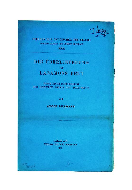 Luhmann, Adolf  Die Überlieferung von Layamons Brut nebst einer Darstellung der betonten Vokale und Diphthonge. 