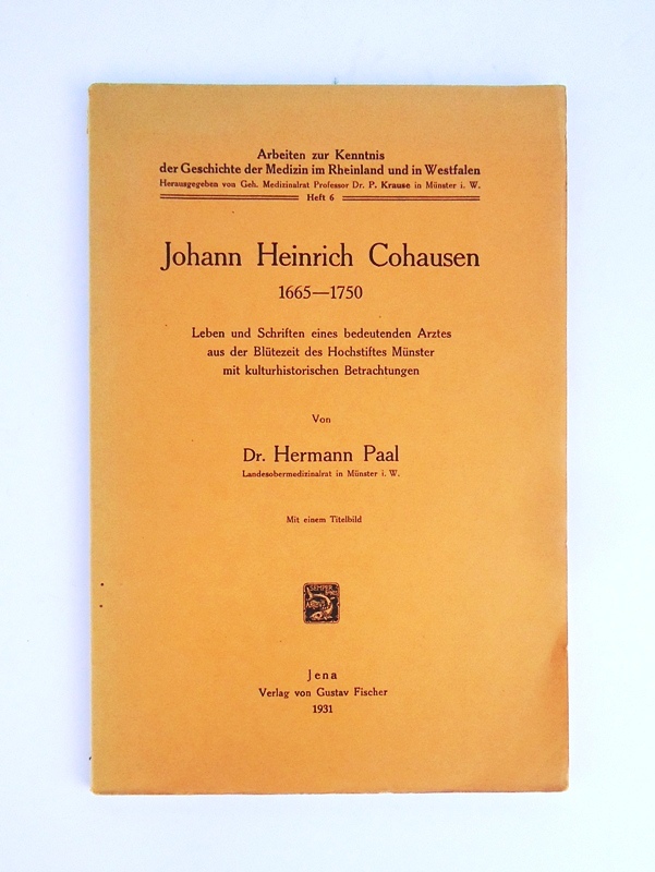 Paal, Hermann  Johann Heinrich Cohausen 1665-1750. Leben und Schriften eines bedeutenden Arztes aus der Blütezeit des Hochstiftes Münster mit kulturhistorischen Betrachtungen. 
