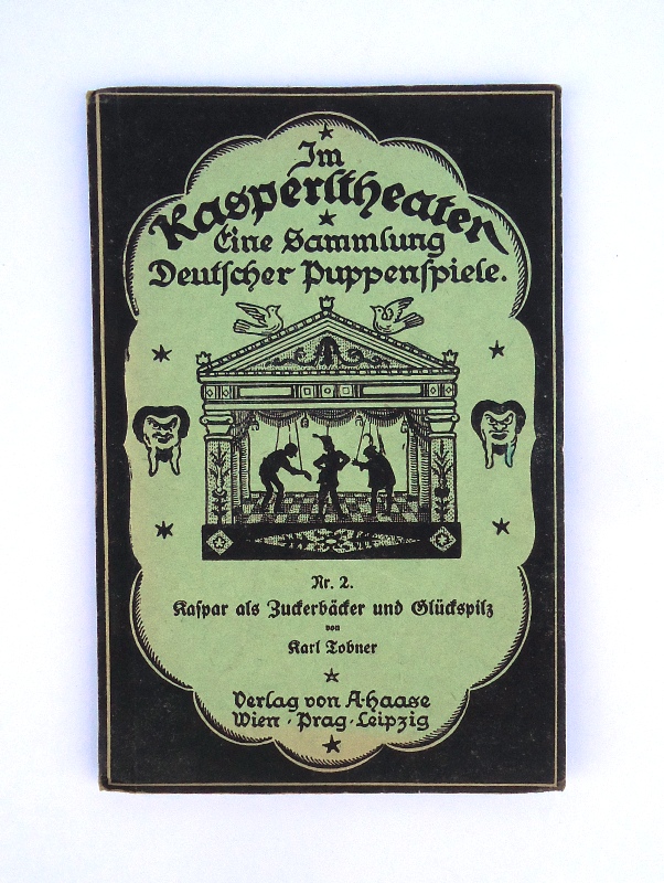 Tobner, Karl  Kaspar als Zuckerbäcker und Glückspilz. Ein lustiges Spiel für Puppentheater in vier Aufzügen. 