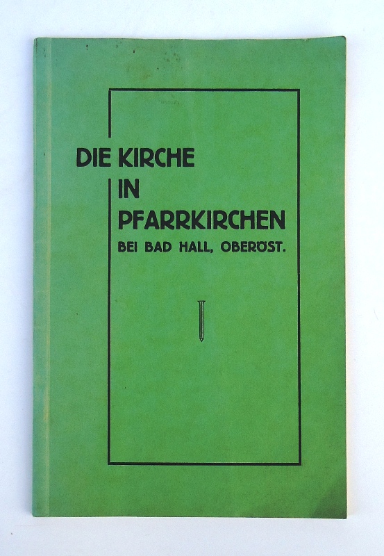 Hochhuber, P. Karl  Die Bilder der Pfarrkirche Pfarrkirchen bei Bad Hall. Nach einer Beschreibung des verst. P. Florian Wimmer, gewesenen Pfarrers dortselbst. 