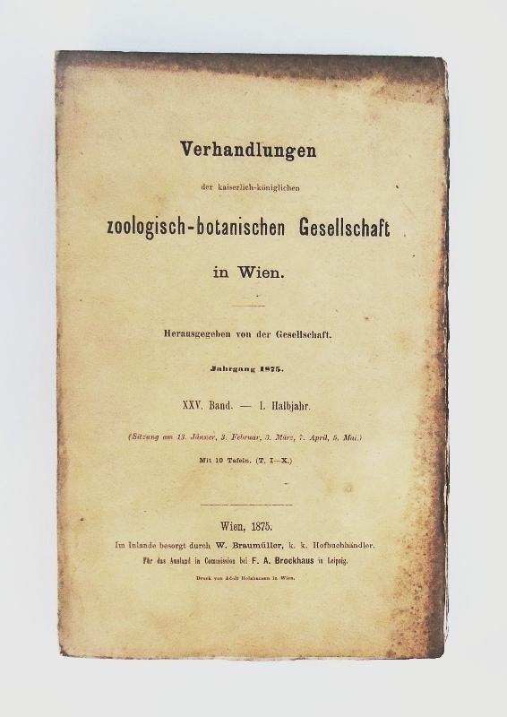 K. k. Zoologische-botanische Gesellschaft in Wien  Verhandlungen der k k. zoologisch-botanischen Gesellschaft in Wien. Jahrgang 1875. XXV. Band. - 1. Halbjahr. 