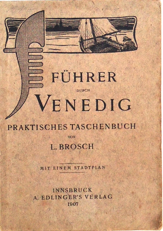Venedig - Brosch, L.  Führer durch Venedig. Praktisches Taschenbuch. 